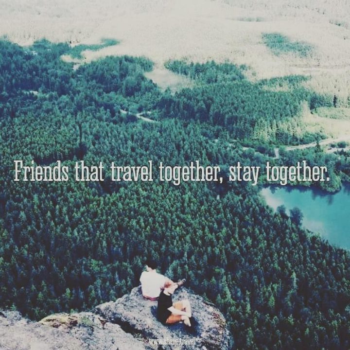 71 Throwback Quotes and Instagram Captions - "Friends that travel together, stay together."
