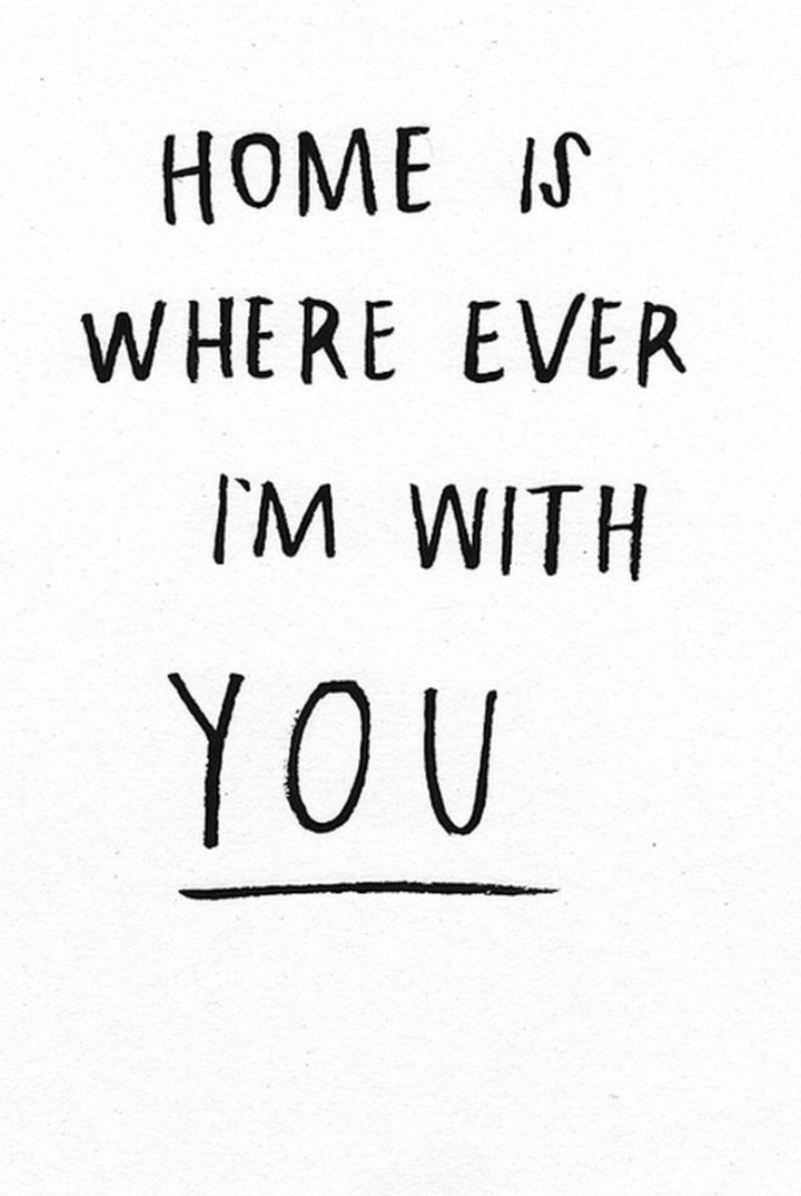 71 Throwback Quotes and Instagram Captions - "Home is where ever I'm with you."