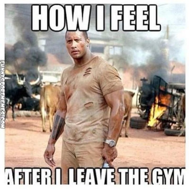 51 Men Memes - "How I feel after I leave the gym."