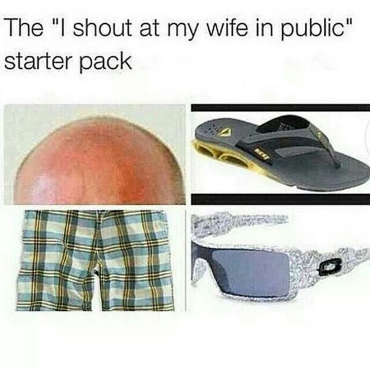 "The 'I shout at my wife in public' starter pack."