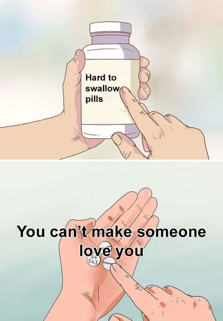 "You can't make someone love you."