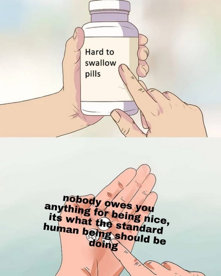 "Nobody owes you anything for being nice, its what the standard human being should be."