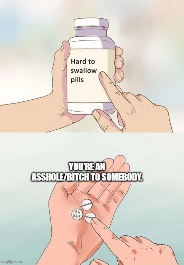 "You’re an [censored] to somebody."