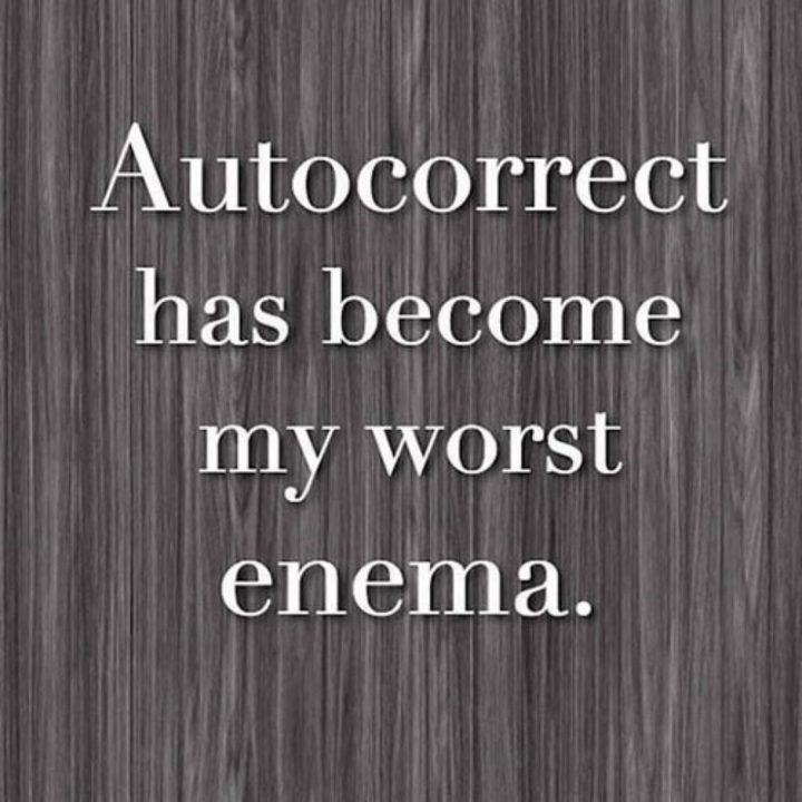 57 Grammar Memes - "Autocorrect has become my worst enema."
