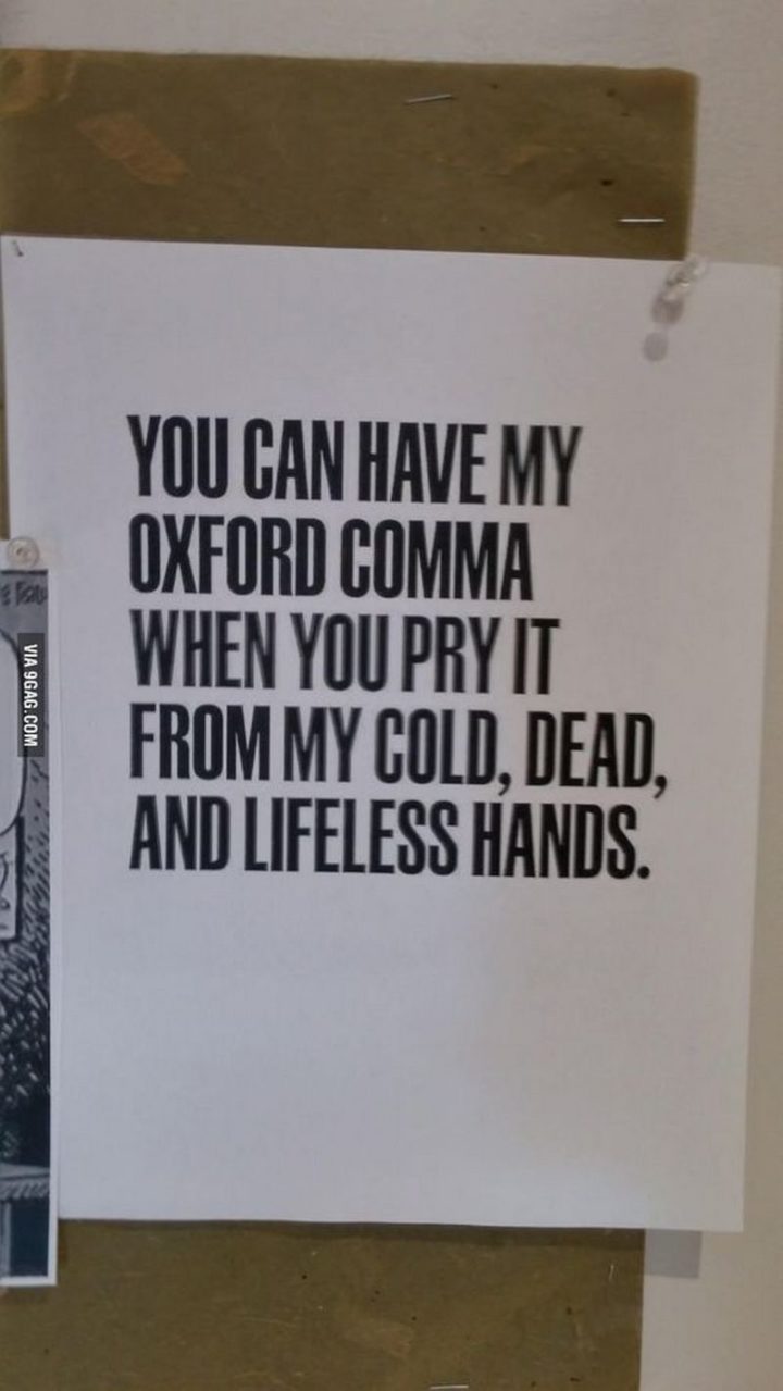 57 Grammar Memes - "You can have my Oxford Comma when you pry it from my cold, dead, and lifeless hands."