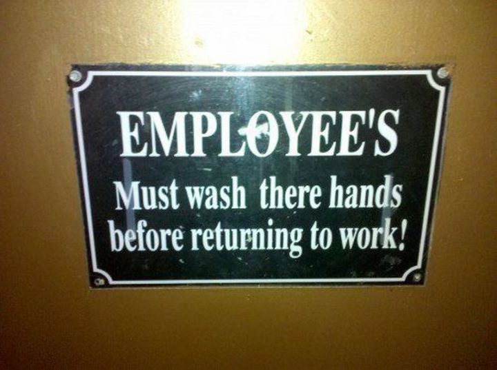 57 Grammar Memes - "Employee's must wash there hands before returning to work."