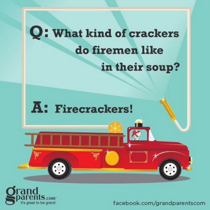 What kind of crackers do firemen like in their soup? Firecrackers!