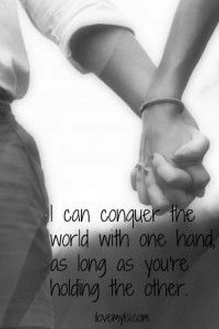 19 Romantic Memes - "I can conquer the world with one hand as long as you're holding the other."