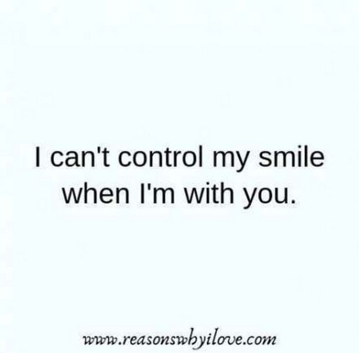 35 "I Like You" Memes - "I can't control my smile when I'm with you."