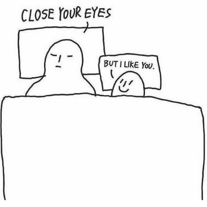 35 "I Like You" Memes - "Close your eyes. But I like you."