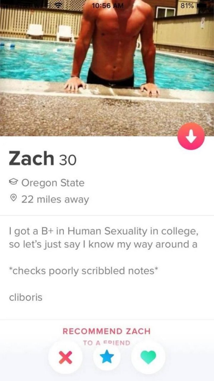 39 Funny Tinder Bios - "I got a B+ in Human Sexuality in college, so let's just say I know my way around a *checks poorly scribbled notes* cliboris."