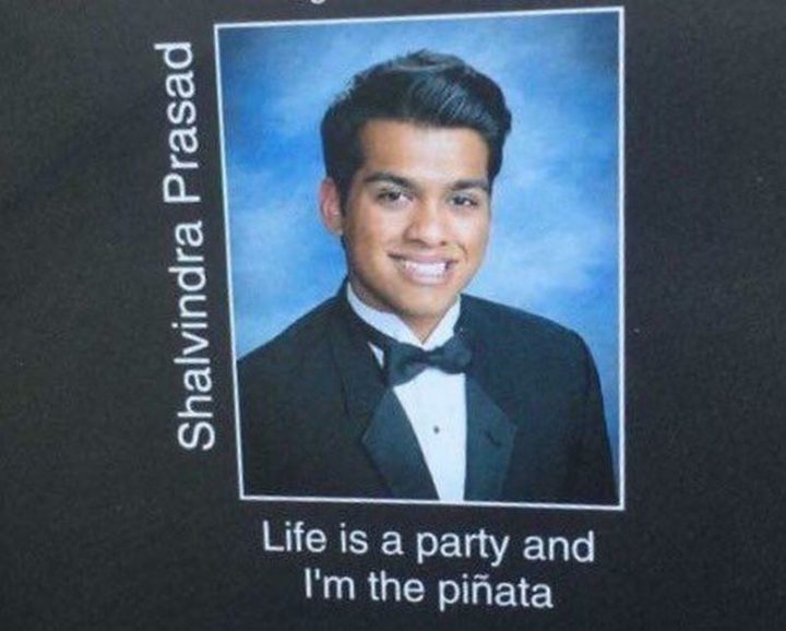 75 Funny Yearbook Quotes - "Life is a party and I'm the piñata."