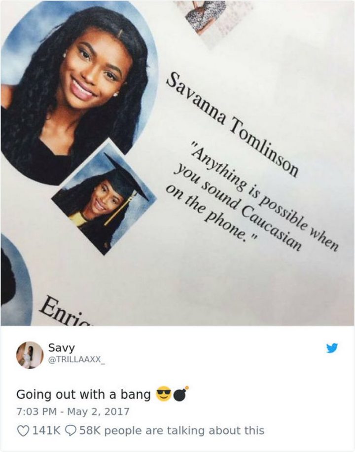 75 Funny Yearbook Quotes - "Going out with a bang: Anything is possible when you sound Caucasian on the phone."
