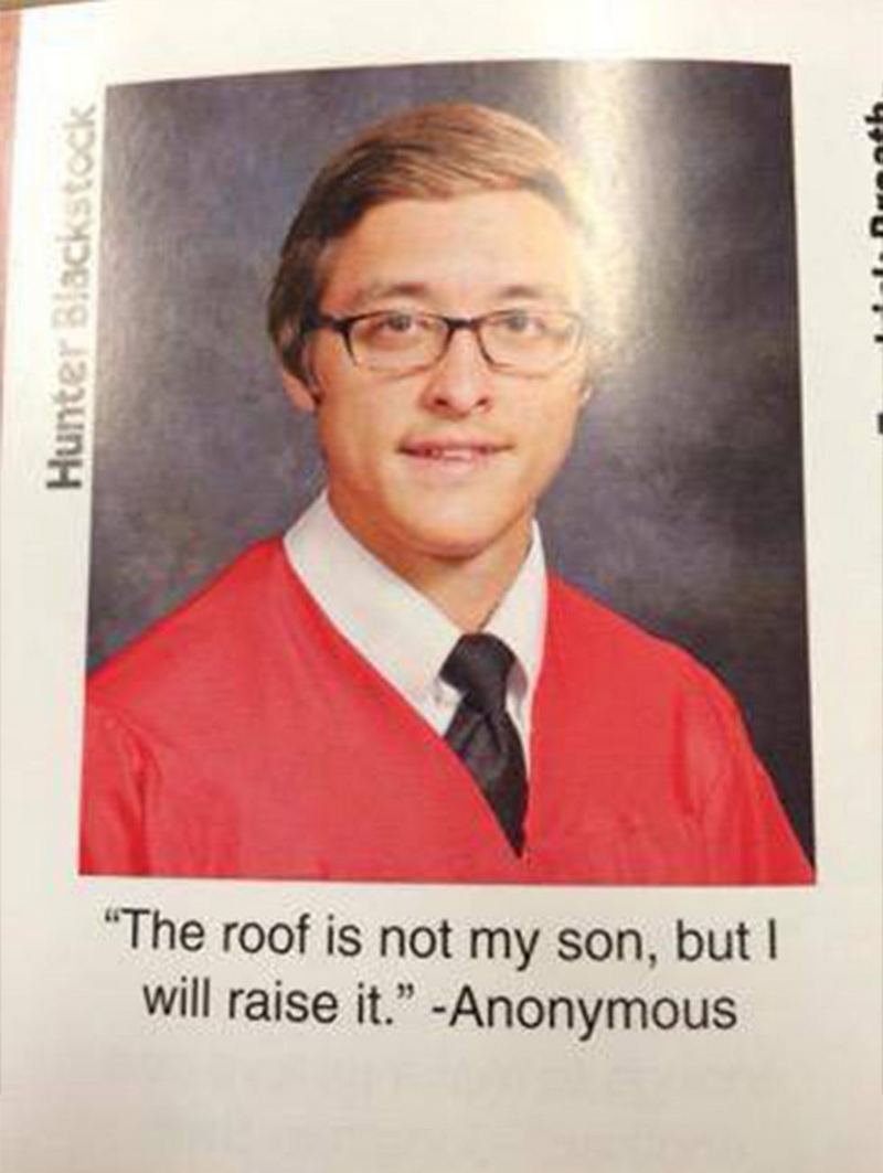 "The roof is not my son, but I will raise it" - Anonymous