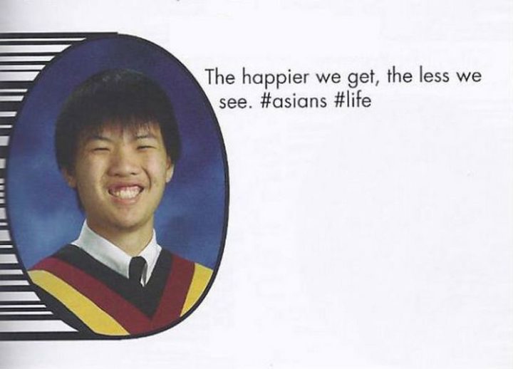 "The happier we get, the less we see. #asians #life"