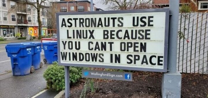 27 Wallingford Signs - "Astronauts use Linux because you can't open Windows in space."