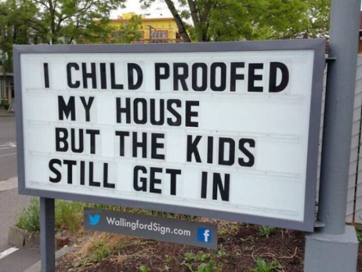 27 Wallingford Signs - "I child proofed my house but the kids still get in."