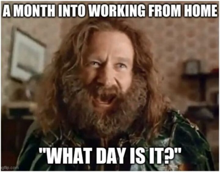 "A month into working from home: What day is it?"