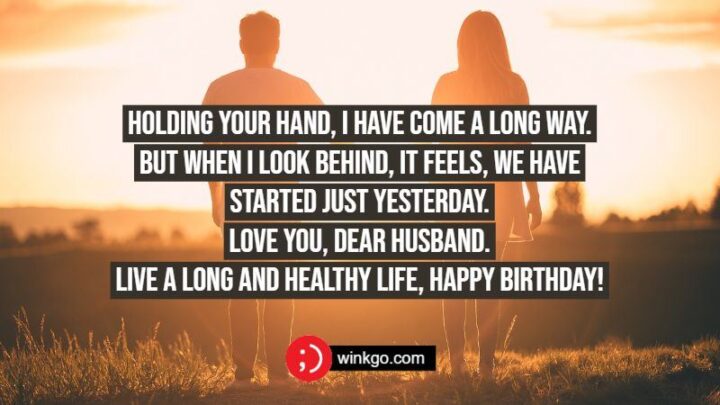 "Holding your hand, I have come a long way. But when I look behind, it feels, we have started just yesterday. Love you, dear husband. Live a long and healthy life, happy birthday!"