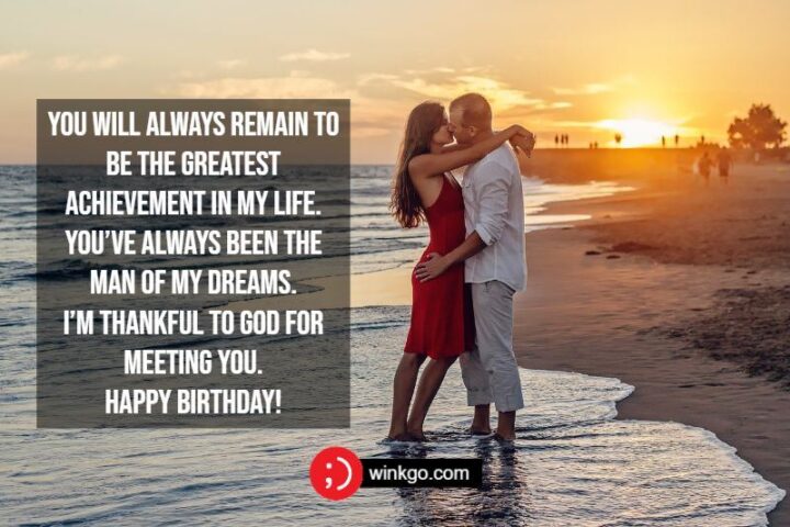"You will always remain to be the greatest achievement in my life. You’ve always been the man of my dreams. I’m thankful to God for meeting you. Happy birthday!"