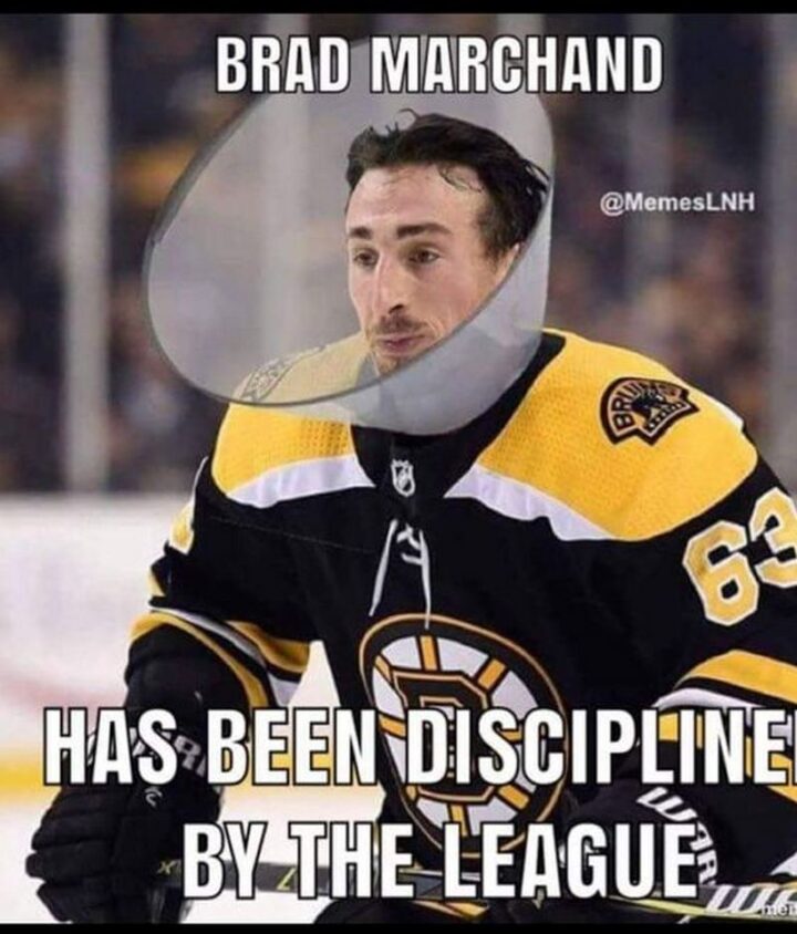 75 Funny Hockey Memes - "Brad Marchand has been disciplined by the league."