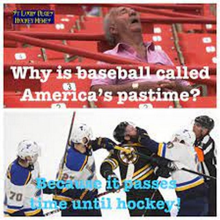 "Why is baseball called America's pastime? Because it passes time until hockey."