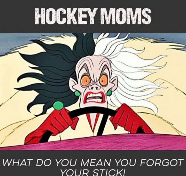 "Hockey moms: What do you mean you forgot your stick?"