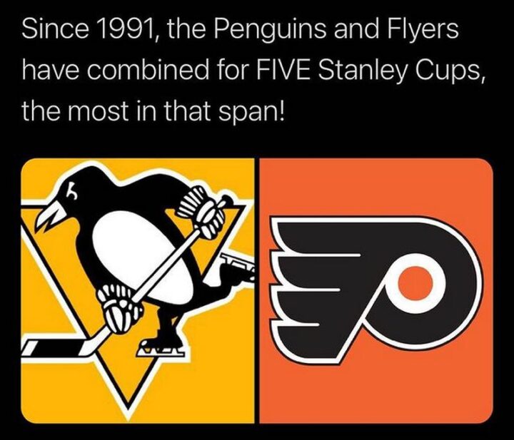 "Since 1991, the Pittsburgh Penguins and Philadelphia Flyers have combined the FIVE Stanley Cups, the most in that span!"