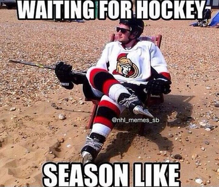 "Waiting for hockey season like..."