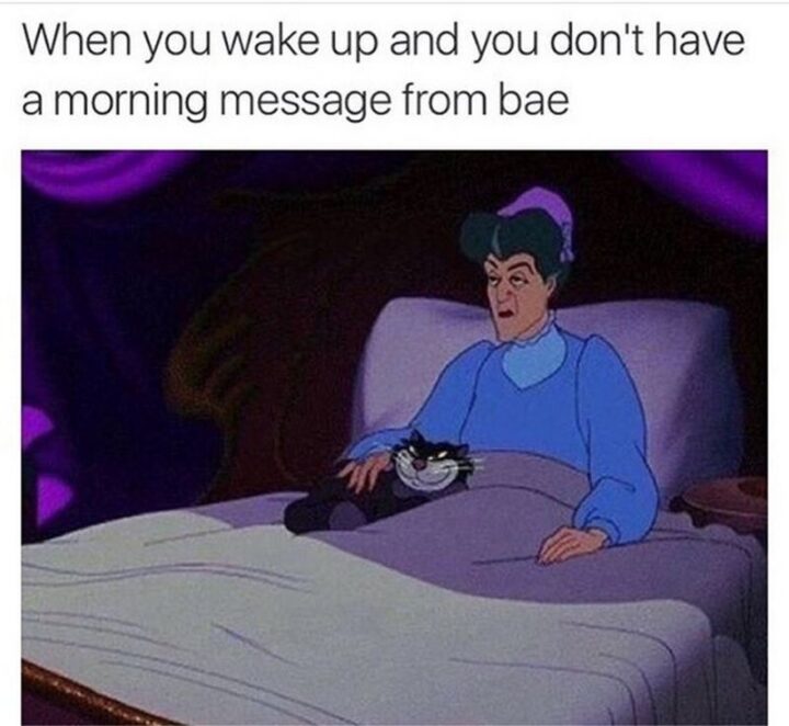 "When you wake up and you don't have a morning message from bae."