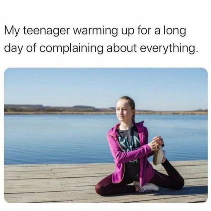 "My teenager warming up for a long day of complaining about everything."