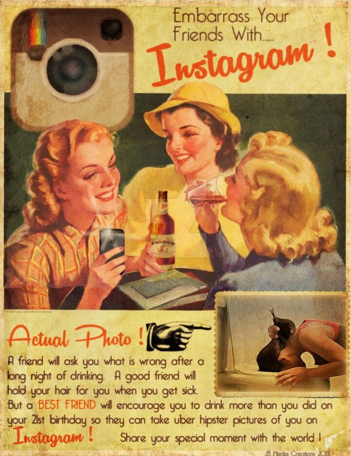 Vintage Humor - "Embarrass your friends with Instagram! Actual photo! A friend will ask you what is wrong after a long night of drinking. A good friend will hold your hair for you when you get sick. But a best friend will encourage you to drink more than you did on your 21st birthday so they can take uber hipster pictures of you on Instagram! Share your special moment with the world!"