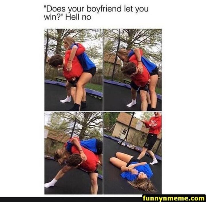 63 Funny Couple Memes - "'Does your boyfriend let you win?' Hell no."