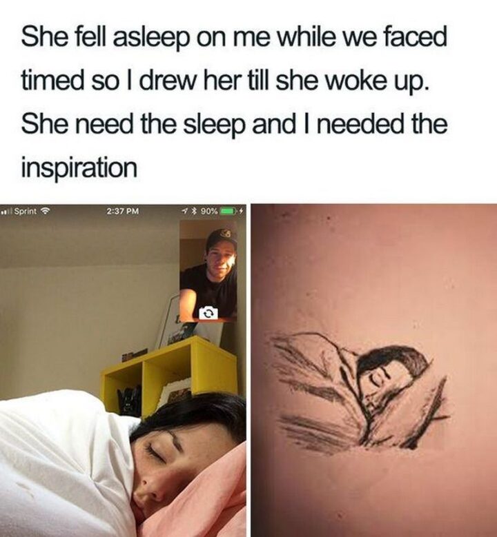 63 Funny Couple Memes - "She fell asleep on me while we faced timed so I drew her till she woke up. She needed the sleep and I needed the inspiration."
