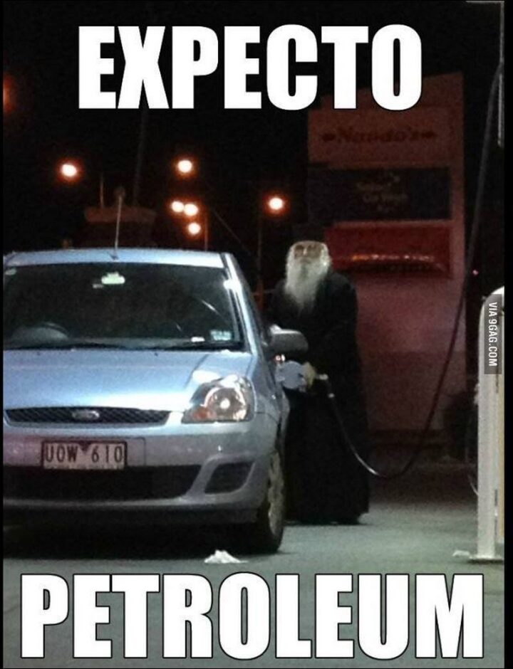63 Harry Potter Memes - "Expecto petroleum."