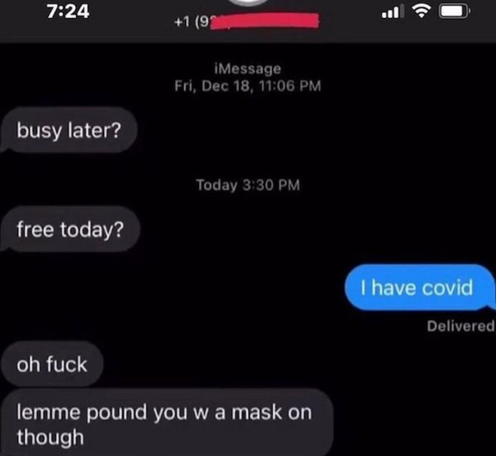 69 Inappropriate Memes - "Busy later? Free today? I have COVID. Oh [censored]. Lemme pound you with a mask on though."