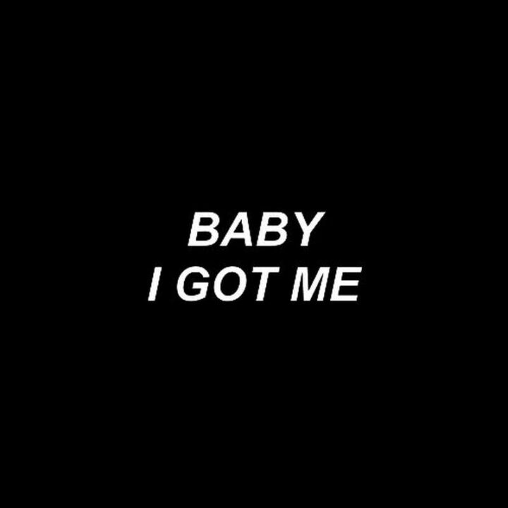 75 Savage Quotes - "Baby I got me."