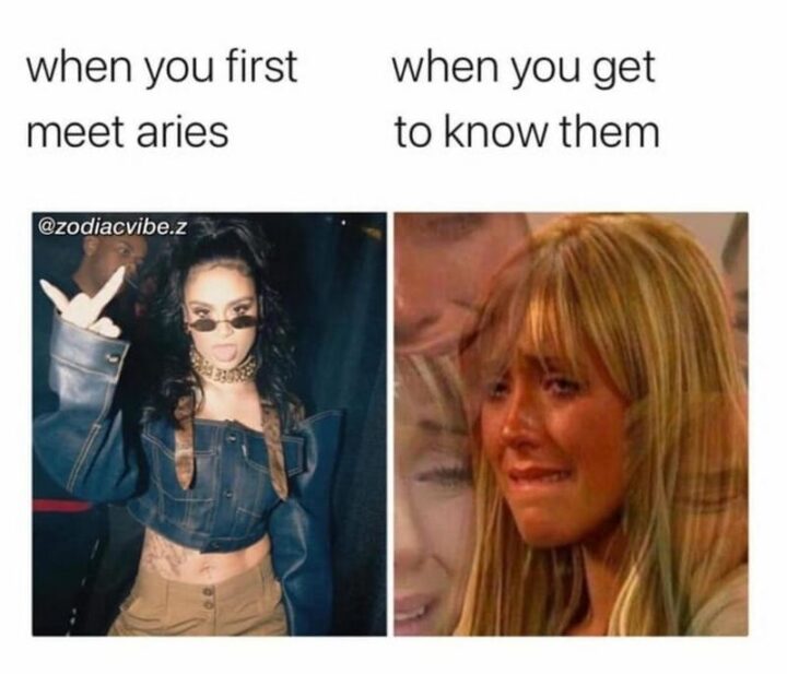"When you first meet Aries. When you get to know them."