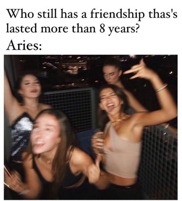 "Who still has a friendship that's lasted more than 8 years? Aries:"