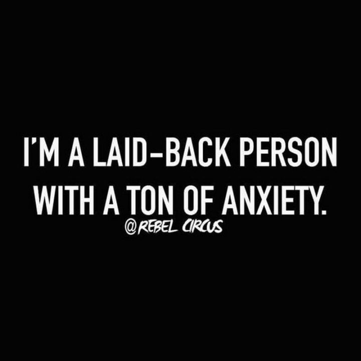 69 Sassy Quotes - "I'm a laid-back person with a ton of anxiety."