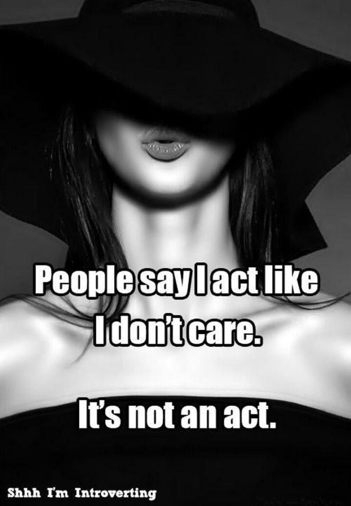 "People say I act like I don't care. It's not an act."