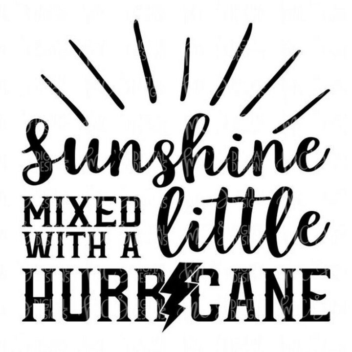 "Sunshine mixed with a little hurricane."
