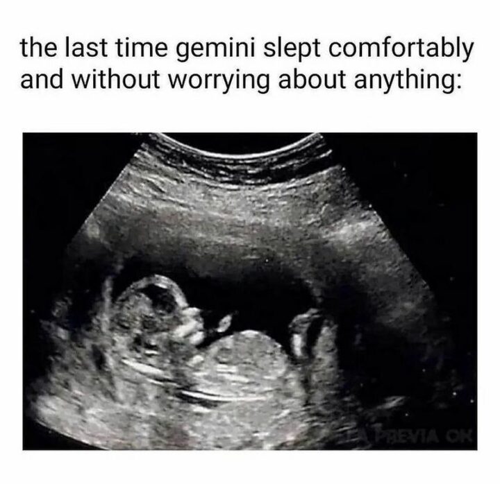 "The last time Gemini slept comfortably and without worrying about anything:"