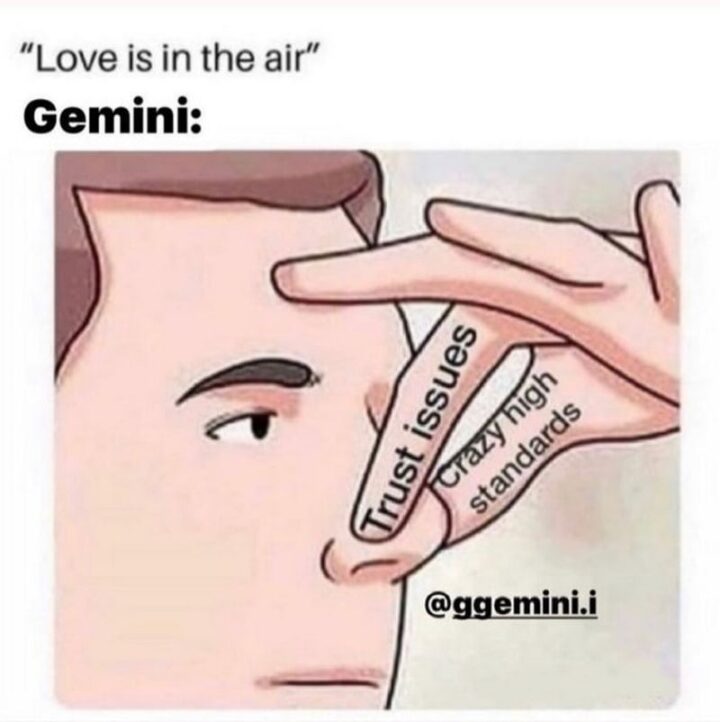 "Love is in the air. Gemini: Trust issues. Crazy high standards."