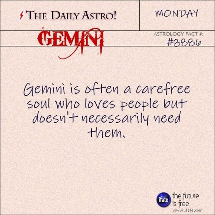 "Gemini is often a carefree soul who loves people but doesn't necessarily need them."