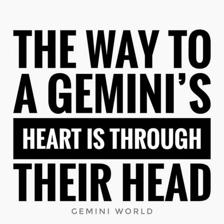 "The way to a Gemini's heart is through their head."