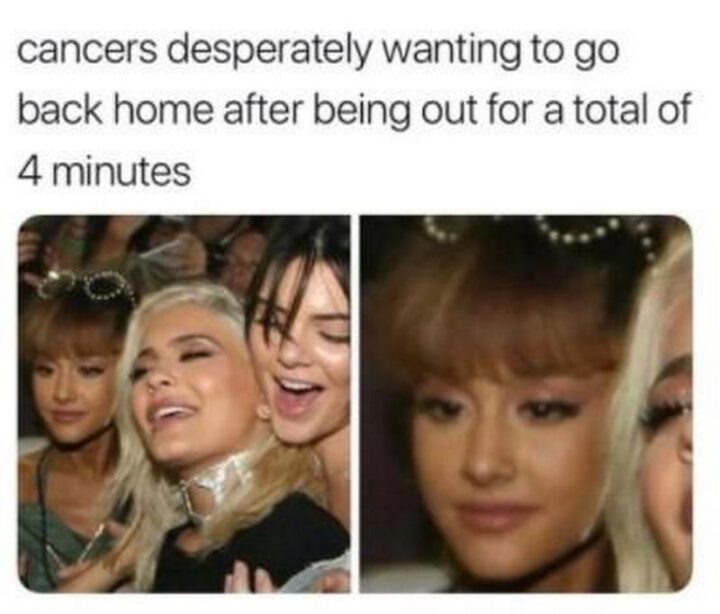 "Cancers desperately wanting to go back home after being out for a total of 4 minutes."