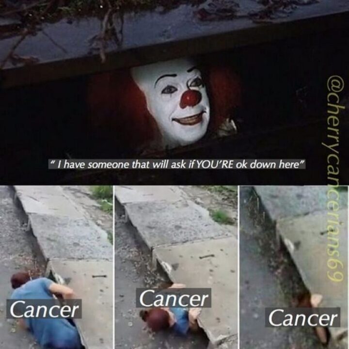 "I have someone that will ask if you're ok down here. Cancer."