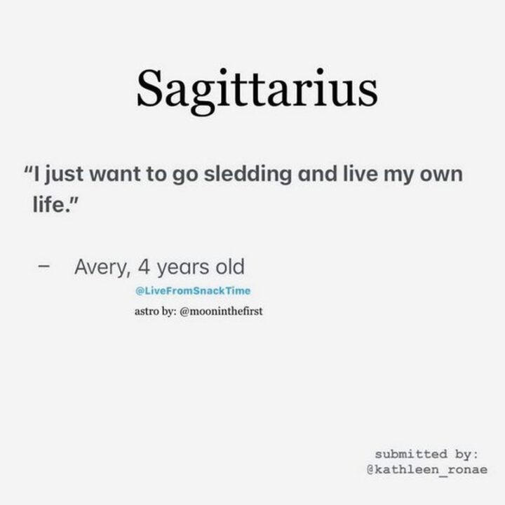 "Sagittarius: I just want to go sledding and live my own life. - Avery, 4 years old."