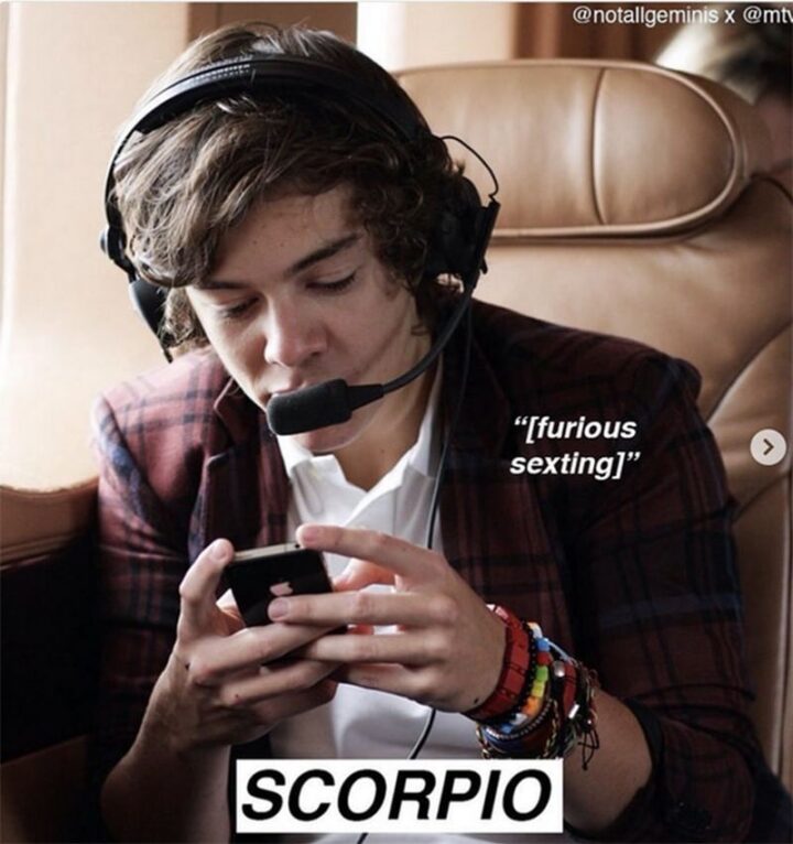 "Scorpio: [furious sexting]."